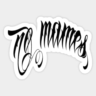 no mames (negro) Sticker